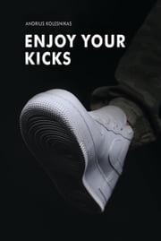 Enjoy Your Kicks Andrius Kolesnikas