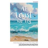 At Least We Try oleh SederhanaIndah / Karangkraf Buku Healing positif Quotes motivasi inspirasi psik