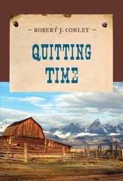 Quitting Time Robert J. Conley