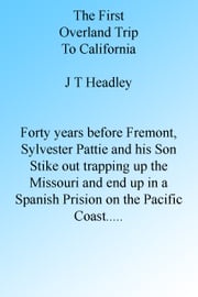 The First Overland Trip to California J T Headley