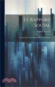 Le Rapport Social: Essai L'objet Et La Méthode De La Sociologie
