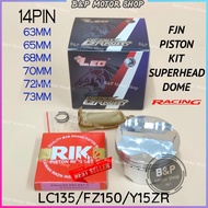 LC135/FZ150/Y15ZR LEO 14PIN 4V FJN Piston Kit 63MM 65MM 68MM 70MM 72MM 73MM Superhead Dome Piston