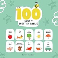 First 100 Words in Scottish Gaelic: Scottish Gaelic Language Learning for Kids, Bilingual Scottish G