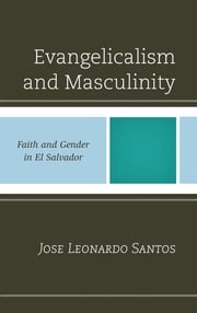 Evangelicalism and Masculinity Jose Leonardo Santos