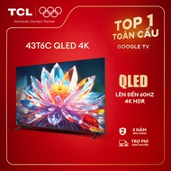 【QLED 4K】43inch - 4K Smart Google TV TCL 43T6C - HDR10+ - Tần số quét 60Hz - Dolby Atmos - Bảo Hành 