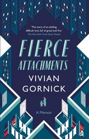 Fierce Attachments Vivian Gornick