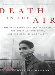 Death in the Air ― The True Story of a Serial Killer, the Great London Smog, and the Strangling of a