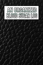 An Organised Blood Sugar Log: Extensive Observations over the Course of 52 Weeks or One Year, Provid