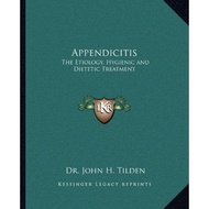 [100% Original Books] - Appendicitis : The Etiology, Hygienic and Dietetic  by John H Tilden (US edi