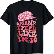 Man I Feel Like I'm 30, Western 30th Birthday, 30th Birthday T-Shirt