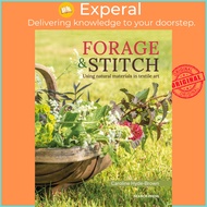 Forage &amp; Stitch - Using Natural Materials in Textile Art by Caroline Hyde-Brown (UK edition, Trade Paperback)