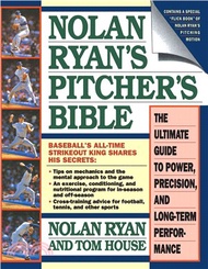 Nolan Ryan's Pitcher's Bible ─ The Ultimate Guide to Power, Precision, and Long-Term Performance