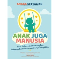 ANAK JUGA MANUSIA Angga Setiawan - NOURA BOOKS PUBLISHING