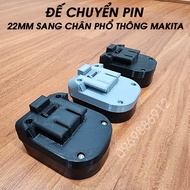 Đế chuyển Pin dewalt hitachi trung quốc chân 22mm sang chân pin makita 40mm