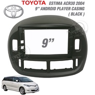 Toyota Estima ACR30 2004 9" Android Player Casing ( Black )