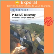 P-51B/C Mustang - Northwest Europe 1943-44 by Gareth Hector (UK edition, paperback)