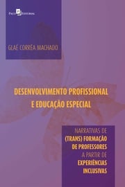 Desenvolvimento profissional e educação especial Glaé Corrêa Machado