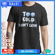 Too Cold I Ain'T Goin' Premium T-Shirt 616551