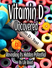 Vitamin D Uncovered Lily Reed