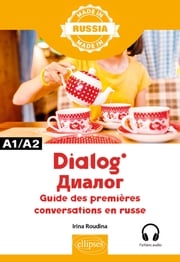 Dialog - Guide des premières conversations en russe - A1/A2 - Avec fichiers audio Irina Roudina