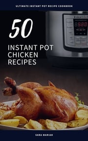 50 Instant Pot Chicken Recipes Sara Mariah