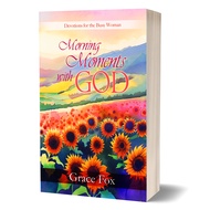 Morning Moments with God: Devotions for the Busy Woman by Grace Fox