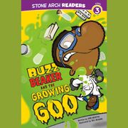 Buzz Beaker and the Growing Goo Cari Meister