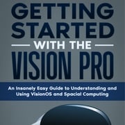 Getting Started with the Vision Pro Scott La Counte