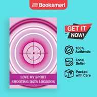 Love My Sport Shooting Data Logbook: Sport Shooting Log For Beginners & Professiona - 9781803857459