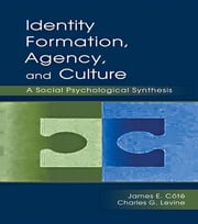 Identity, Formation, Agency, and Culture James E. Cote