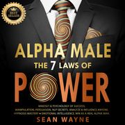 ALPHA MALE the 7 Laws of POWER Sean Wayne