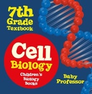 Cell Biology 7th Grade Textbook | Children's Biology Books Baby Professor