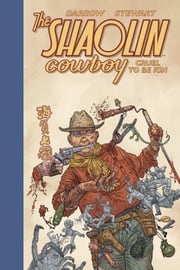 Shaolin Cowboy: Cruel to Be Kin Geof Darrow