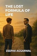 THE LOST FORMULA OF LIFE: A Tale of science fiction, self-help, adventure and meaning of life.