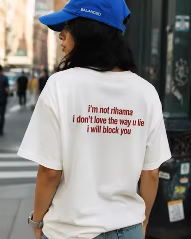 Im Not Rihanna Shirt Funny Sarcastic Meme Tee I Dont Love The Way U Lie I Will Block You Graphic Tee