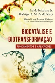 Biocatálise e biotransformação - fundamentos e aplicações Ivaldo Itabaiana Jr