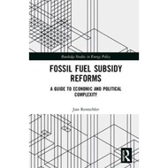 Fossil Fuel Subsidy Reforms : A Guide to Economic and Political Complexity by Jun Rentschler (US edi