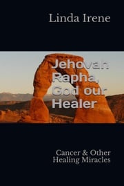 Jehovah Rapha , God Our Healer Linda Irene