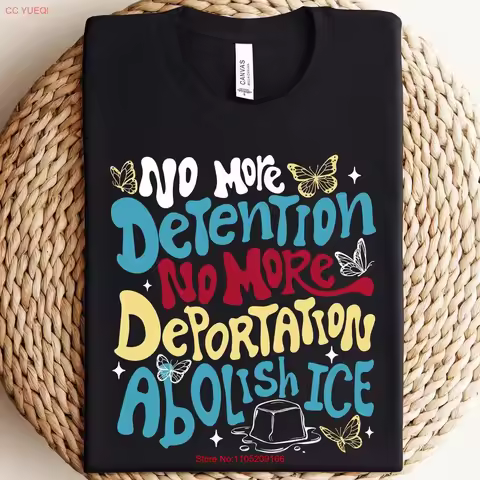 No More Deportation T Shirt Detention Immigration Abolish ICE Immigrant Human Rights Social Justice 