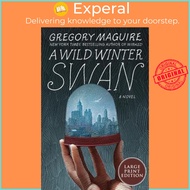 A Wild Winter Swan [Large Print] by Gregory Maguire (US edition, paperback)