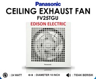 Exhaust/Hexos/Exsos/Heksos Fan Plafon PANASONIC 10"/10 inch FV-25TGU5