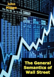 The General Semantics of Wall Street John Magee