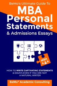 BeMo's Ultimate Guide to MBA Personal Statements & Admissions Essays: How to Write Captivating State