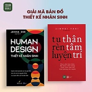 Combo 2 cuốn: Human Design: Thiết Kế Nhân Sinh + Tu Thân, Rèn Tâm, Luyện Trí