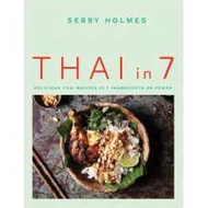 Thai in 7 : Delicious recipes in 7 ingredients or fewer [Paperback]
