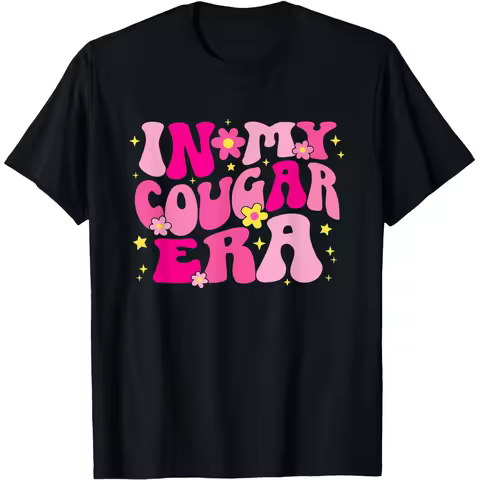 In My Cougar Era Cougar Girlfriend T Shirts Men Women Pure Cotton Humor Streetwear Tee Shirt Short S