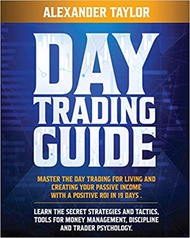 Day Trading Guide: Master Day Trading for a Living and create Your Passive Income with a positive RO