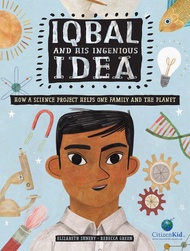 Iqbal and His Ingenious Idea: How a Science Project Helps One Family and the Planet (CitizenKid) Iqb