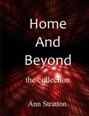Home and Beyond: A Collection Ann Stratton