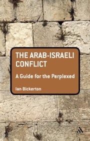 The Arab-Israeli Conflict: A Guide for the Perplexed Dr. Ian Bickerton